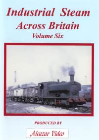 Alcazar Vol.51: Industrial Steam Across Britain No.6 (50-mins)